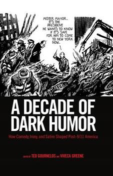 Hardcover A Decade of Dark Humor: How Comedy, Irony, and Satire Shaped Post-9/11 America Book