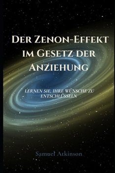 Paperback Der Zenon-Effekt im Gesetz der Anziehung: Lernen Sie, Ihre Wünsche zu entschlüsseln [German] Book
