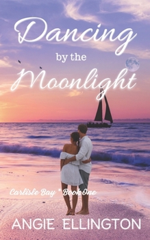 Dancing by the Moonlight: A Carlisle Bay Novel - Book #1 of the Carlisle Bay