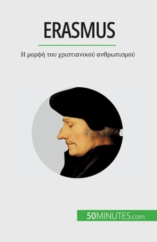 Paperback Erasmus: &#919; &#956;&#959;&#961;&#966;&#942; &#964;&#959;&#965; &#967;&#961;&#953;&#963;&#964;&#953;&#945;&#957;&#953;&#954;& [Greek] Book