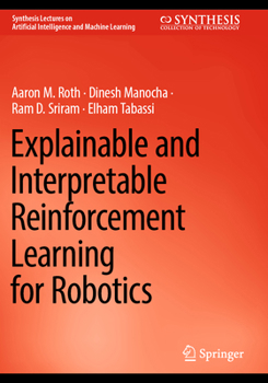 Paperback Explainable and Interpretable Reinforcement Learning for Robotics Book