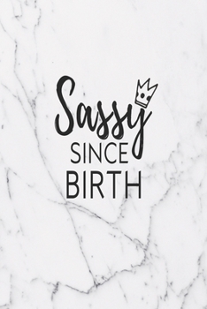 Paperback Sassy Since Birth: Journal, Cute College Lined Notebook For Sassy Girls And Women Book