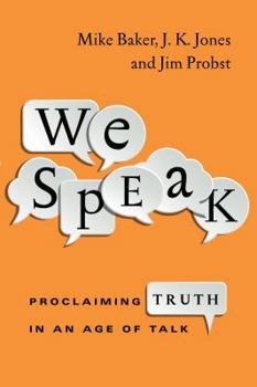 Paperback We Speak: Proclaiming Truth in an Age of Talk Book
