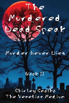 Paperback The Murdered Dead Speak Book II: Murder Never Dies Book