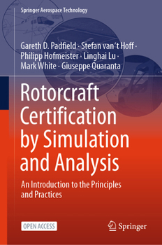 Hardcover Rotorcraft Certification by Simulation and Analysis: An Introduction to the Principles and Practices Book