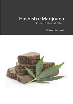 Paperback Hashish e Marijuana: Storia, Utilizzi ed Effetti [Italian] Book