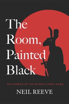 Paperback The Room, Painted Black: The World of the Blood Moon Hare Book