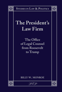 Hardcover The President's Law Firm: The Office of Legal Counsel from Roosevelt to Trump Book