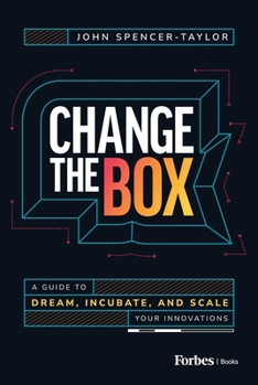 Hardcover Change the Box: A Guide to Dream, Incubate, and Scale Your Innovations Book