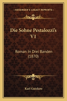 Paperback Die Sohne Pestalozzi's V1: Roman In Drei Banden (1870) [German] Book