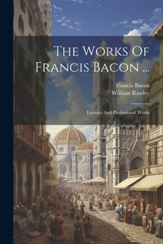 Paperback The Works Of Francis Bacon ...: Literary And Professional Works Book