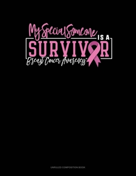 Paperback My Special Someone Is A Survivor Breast Cancer Awareness: Unruled Composition Book