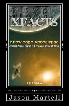Paperback Knowledge Apocalypse 2012 Edition: Ancient Aliens, Planet X & The Lost Cycle Of Time Book