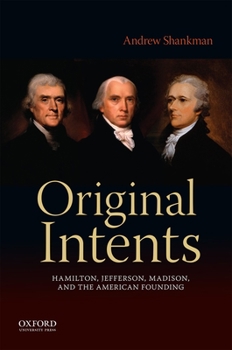 Paperback Original Intents: Hamilton, Jefferson, Madison, and the American Founding Book