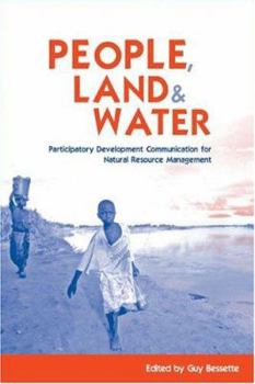Hardcover People, Land and Water: Participatory Development Communication for Natural Resource Management Book