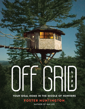 Hardcover Off Grid Life: Your Ideal Home in the Middle of Nowhere Book