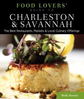 Paperback Food Lovers' Guide To(r) Charleston & Savannah: The Best Restaurants, Markets & Local Culinary Offerings Book
