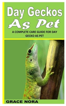 Paperback Day Geckos as Pet: A Complete Care Guide for Day Gecko as Pet Book