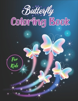 Paperback Butterfly Coloring Book For Kids: A wonderful Coloring Book for Girls and Boys, Best Gift Idea For children's Who Love butterflies Book