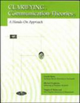 Paperback Clarifying Communication Theories: A Hands-On Approach Book