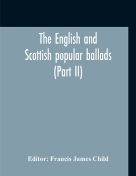 Paperback The English And Scottish Popular Ballads (Part II) Book