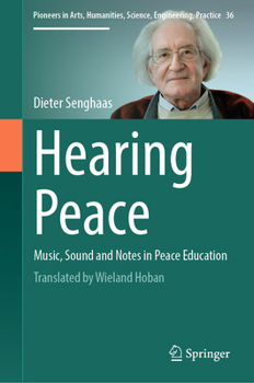 Hearing Peace: Music, Sound and Notes in Peace Education (Pioneers in Arts, Humanities, Science, Engineering, Practice, 36)