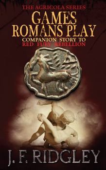 Games Romans Play : Sshort Story to Red Fury Rebellion