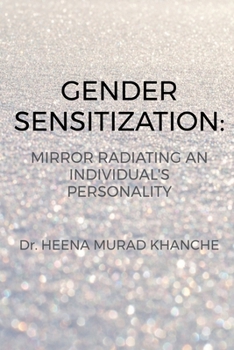 Paperback Gender Sensitization: Mirror radiating an Individual's personality Book