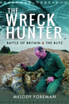 Paperback The Wreck Hunter: Battle of Britain & the Blitz Book