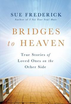 Hardcover Bridges to Heaven: True Stories of Loved Ones on the Other Side Book
