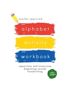 Paperback The Teacher Approved Alphabet Activity Workbook: Uppercase and Lowercase, Beginning Sounds, and Handwriting Book