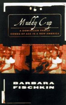 Hardcover Muddy Cup: A Dominican Family Comes of Age in a New America Book