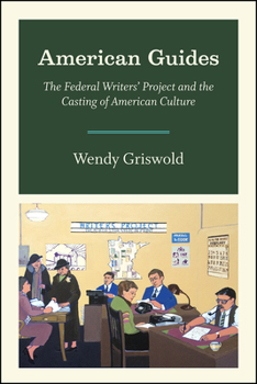 Hardcover American Guides: The Federal Writers' Project and the Casting of American Culture Book