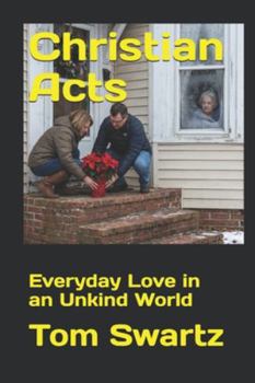 Christian Acts: Everyday Love in an Unkind World
