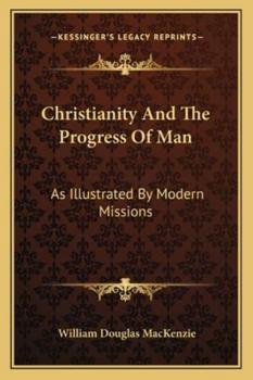 Paperback Christianity And The Progress Of Man: As Illustrated By Modern Missions Book