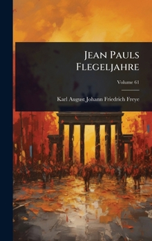 Jean Pauls Flegeljahre (German Edition)