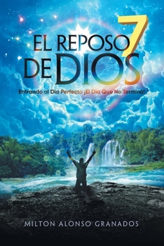 Paperback El Reposo de Dios: Entrando Al Día Perfecto ¡El Día Que No Terminó! [Spanish] Book