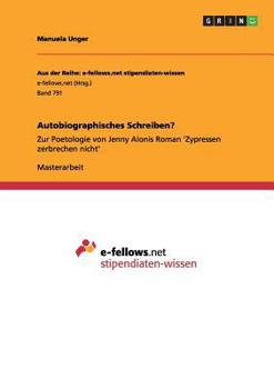 Paperback Autobiographisches Schreiben?: Zur Poetologie von Jenny Alonis Roman 'Zypressen zerbrechen nicht' [German] Book