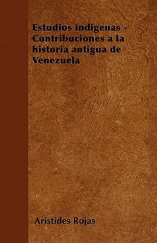 Paperback Estudios ind?genas - Contribuciones a la historia antigua de Venezuela [Spanish] Book