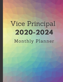 Vice Principal 2020-2024 Monthly Planner: Calendar And Planning Tool, Goal Tracker And To-Do List With 5 Year Planner Blank Pages