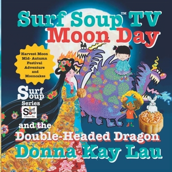 Paperback Surf Soup TV Moon Day and the Double-Headed Dragon: Harvest Moon Mid- Autumn Festival Adventure [Large Print] Book