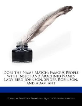 Paperback Does the Name Match: Famous People with Insect and Arachnid Names Lady Bird Johnson, Spider Robinson, and Adam Ant Book