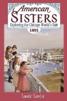 Exploring the Chicago World's Fair, 1893 (American Sisters) - Book #7 of the American Sisters