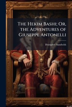 Paperback The Hekim Bashi; Or, the Adventures of Giuseppe Antonelli Book