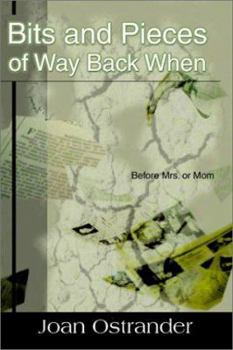 Paperback Bits and Pieces of Way Back When: Before Mrs. or Mom, A Hillbilly from New York, The Family Way, The Bonus Years, Post Scripts Book
