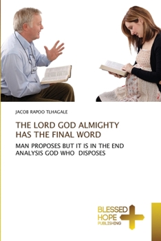 Paperback The Lord God Almighty Has the Final Word Book