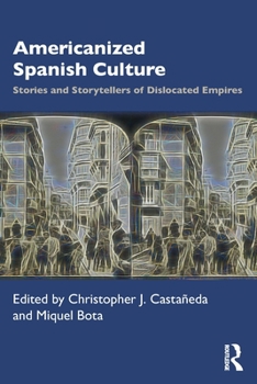 Paperback Americanized Spanish Culture: Stories and Storytellers of Dislocated Empires Book