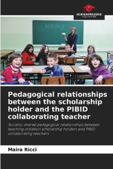 Paperback Pedagogical relationships between the scholarship holder and the PIBID collaborating teacher Book