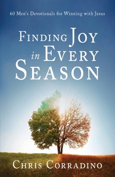Paperback Finding Joy In Every Season: 60 Men's Devotionals for Winning with Jesus Book