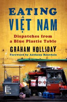 Hardcover Eating Viet Nam: Dispatches from a Blue Plastic Table Book